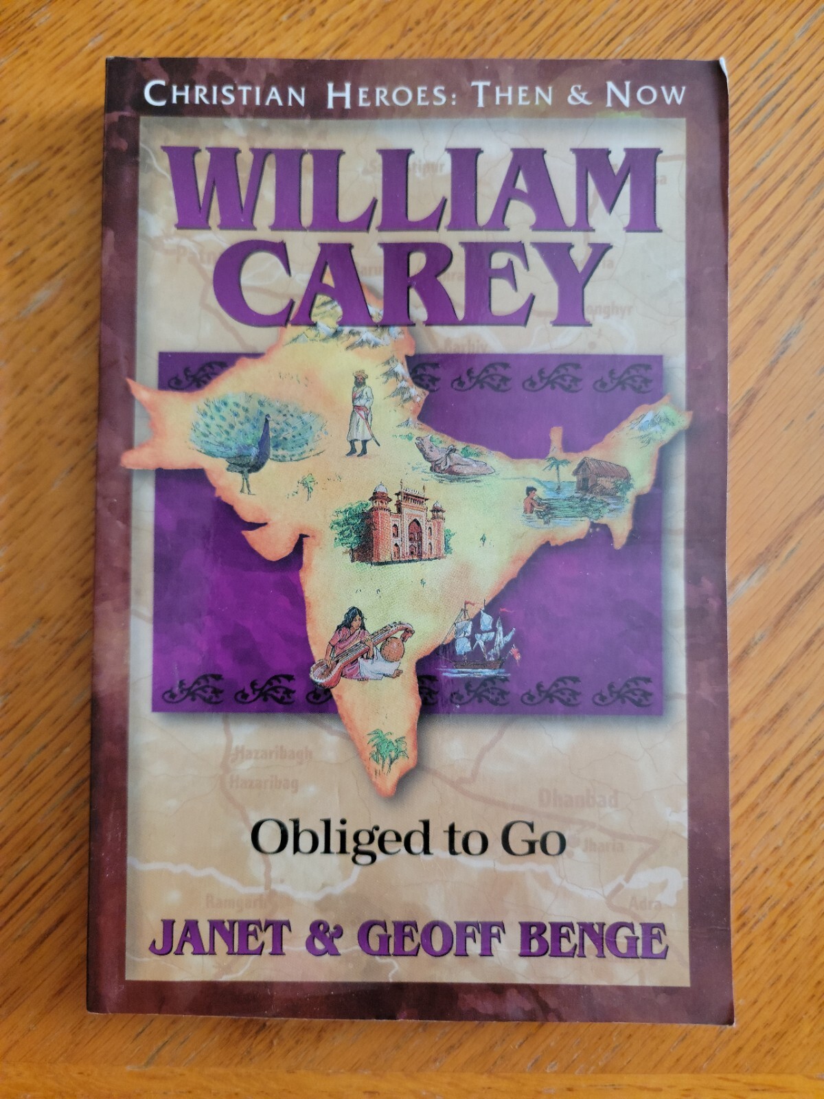 William Carey, Janet & Geoff Benge CHRISTIAN HEROES: THEN & NOW