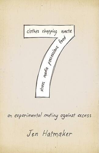 7: An Experimental Mutiny Against Excess – Paperback By Hatmaker, Jen – GOOD