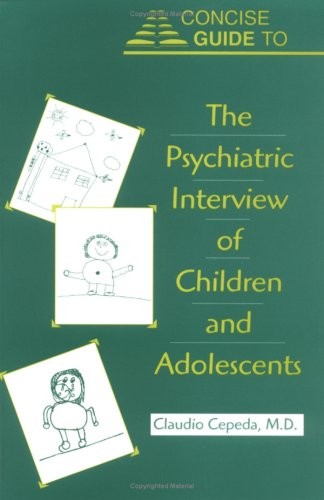 Concise Guide to the Psychiatric Interview of Children and Adolescents (Conc…
