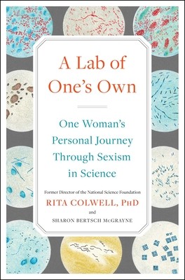 A Lab of One’s Own: One Woman’s Personal Journey Through Sexism in Science by C