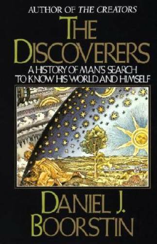 The Discoverers: A History of Man’s Search to Know His World and Himself – GOOD