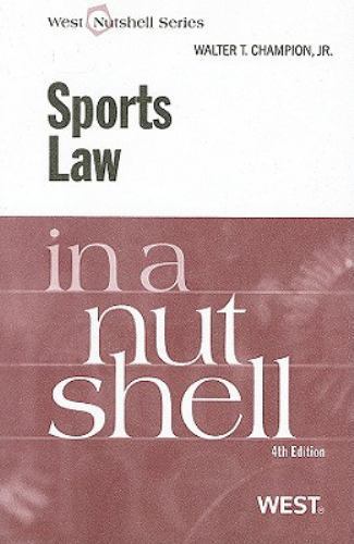 Sports Law in a Nutshell (English and English Edition) by Walter Champion Jr. Jr