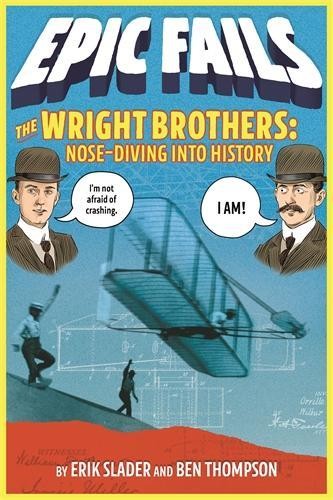 The Wright Brothers: Nose-Diving into History (Epic… by Thompson, Ben Hardback