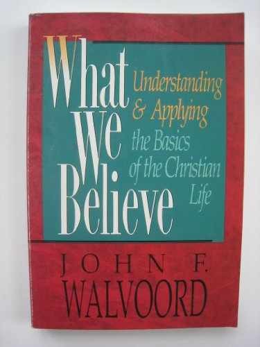 What We Believe: Understanding and – Paperback, by Walvoord John F. – Acceptable