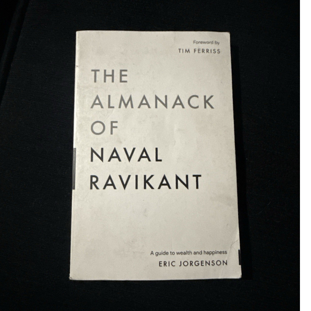 The Almanack of Naval Ravikant Wealth & Happiness Eric Jorgenson PB