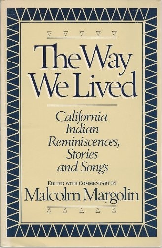 The Way We Lived: California Indian Reminiscences, Stories and S