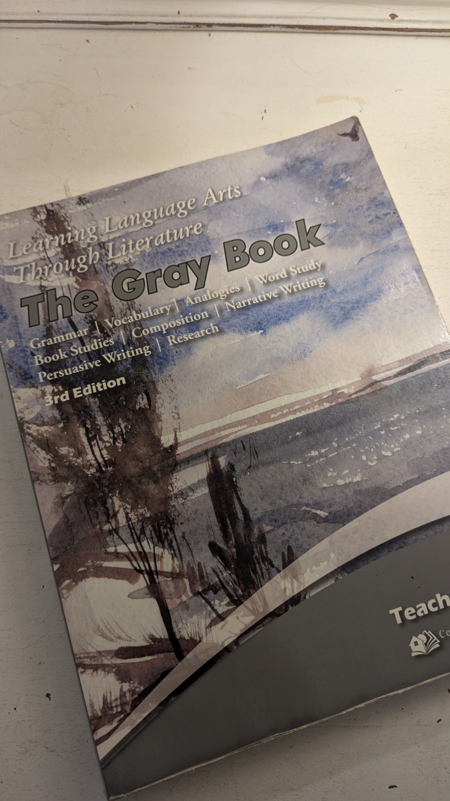 Learning Language Arts Through Literature: the Gray Book Teacher’s Edition