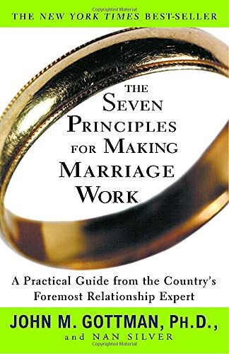 The Seven Principles for Making Marriage Work: A Practical Guide from the Count,