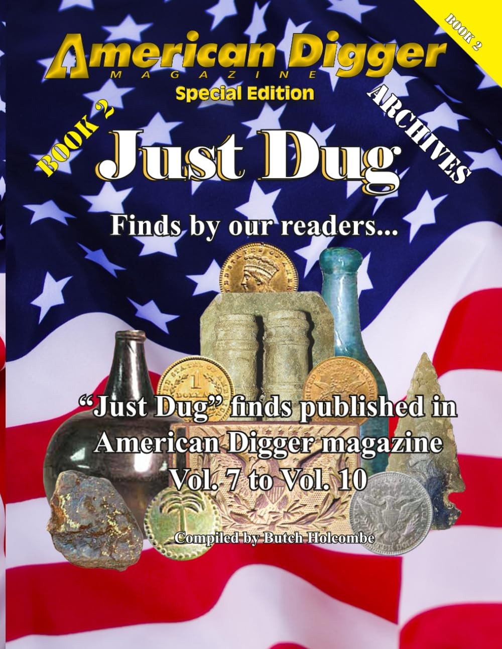 AMERICAN DIGGER JUST DUG ARCHIVES BOOK #2: FINDS BY OUR READERS… Butch Holcomb