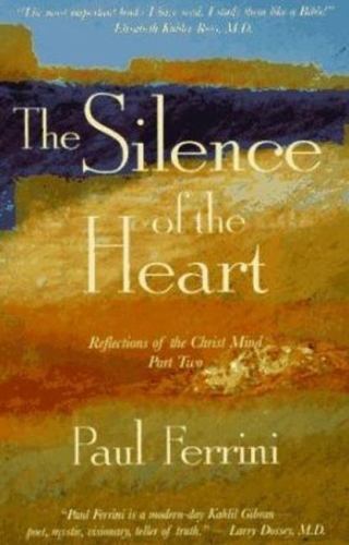 The Silence of the Heart: Reflections of the Christ Mind (The Reflections of the