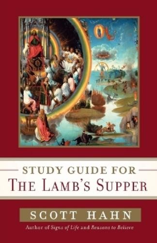 Scott Hahn Scott Hahn’s Study Guide for The Lamb’ s Supper (Paperback)