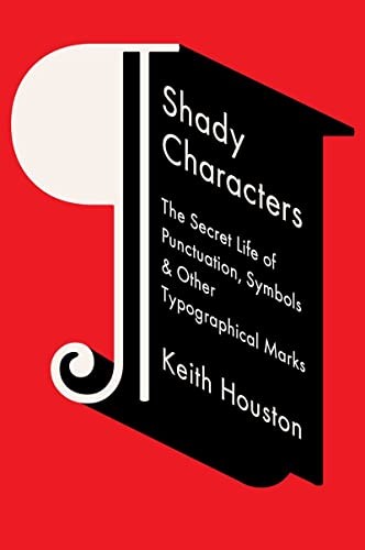 Shady Characters: The Secret Life of Punctuation, Symbols, and Other Typographi