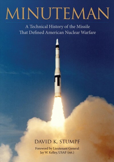 Minuteman : A Technical History of the Missile That Defined American Nuclear …