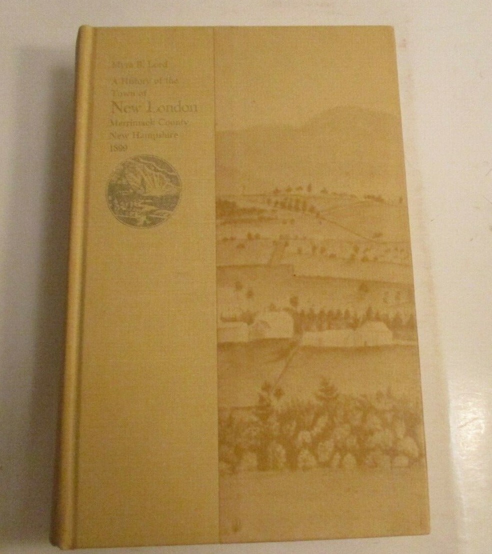 1972 (1899) HISTORY OF TOWN OF NEW LONDON (NH) by MYRA B. LORD (Hardcover)