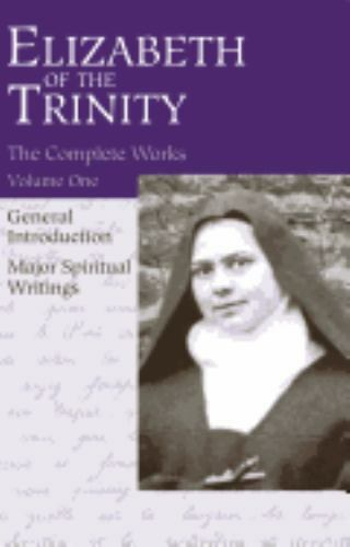 Elizabeth of the Trinity THE COMPLETE WORKS, I have found GOD, Vol 1 – GOOD