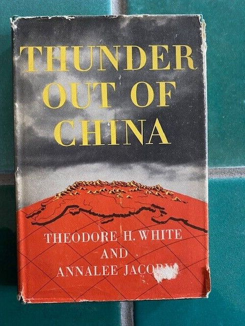 THUNDER Out Of China by Theodore H. White, Annalee Jacoby HC w/ DJ