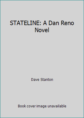 STATELINE: A Dan Reno Novel by Dave Stanton