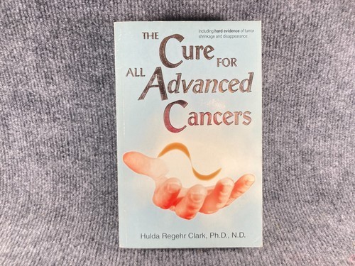 The Cure for All Advanced Cancers By Hulda Regehr Clark Paperback