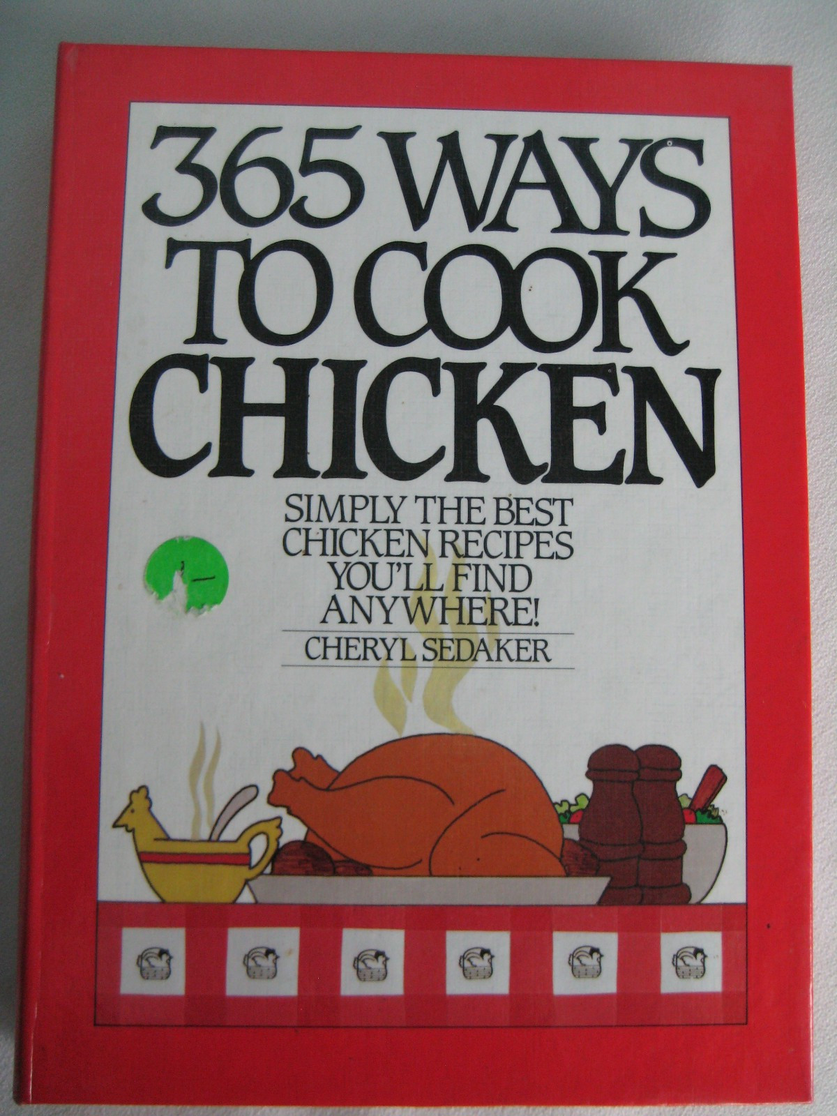 365 Ways to cook Chicken Cheryl Sedaker 234 pages Hardcover lies flat