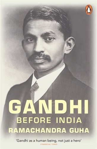 Gandhi Before India By Ramachandra Guha