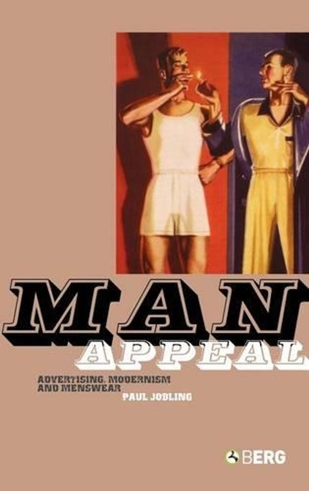 Man Appeal: Advertising, Modernism and Menswear by Paul Jobling (English) Hardco