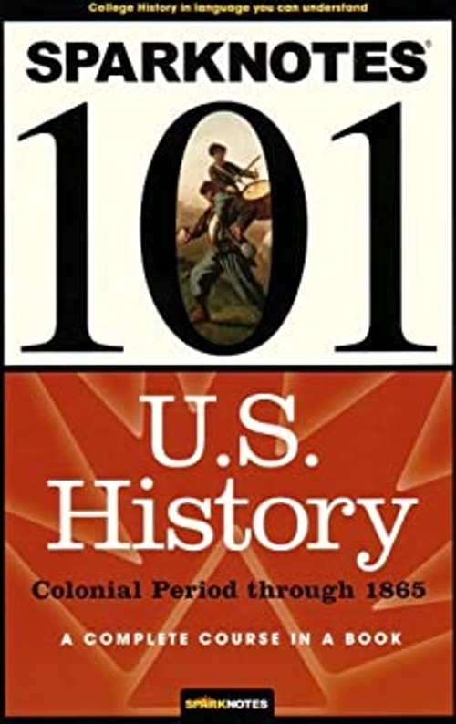 U. S. History : Colonial Period Through 1865 Paperback SparkNotes