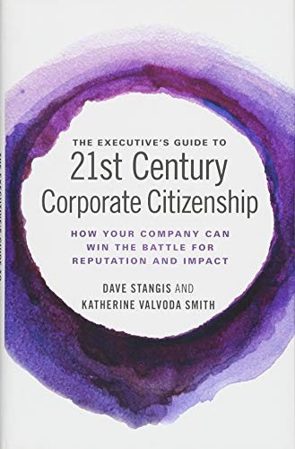 The Executive’s Guide to 21st Century Corporate Citizenship: How your Company C