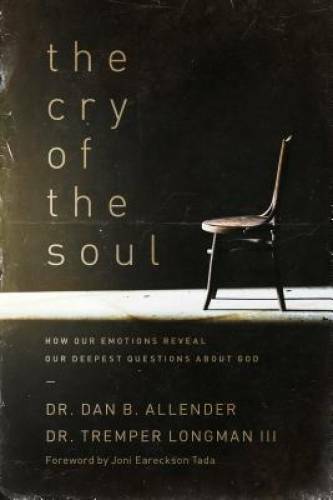The Cry of the Soul: How Our Emotions Reveal Our Deepest Questions Ab – GOOD
