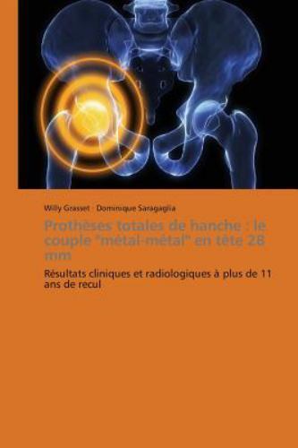 Prothèses totales de hanche : le couple “métal-métal” en tête 28 mm, Like New…