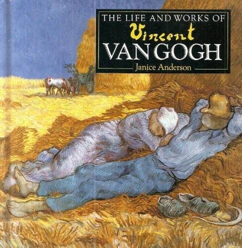 Life and Works of Vincent Van Gogh – Hardcover By Anderson, Janice – VERY GOOD