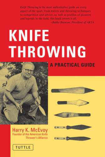 Knife Throwing: A Practical Guide – Paperback By McEvoy, Harry K. – VERY GOOD