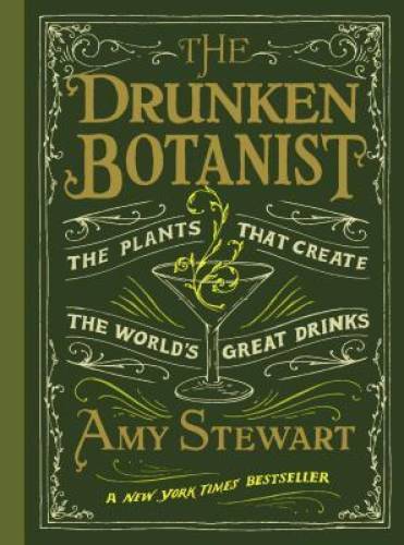The Drunken Botanist – Hardcover By Amy Stewart – GOOD