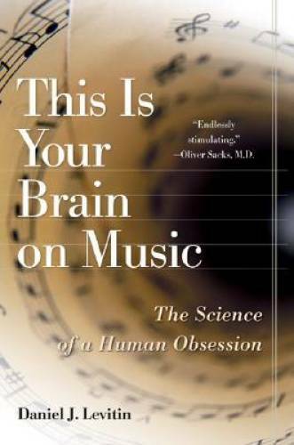 This Is Your Brain on Music: The Science of a Human Obsession – Hardcover – GOOD