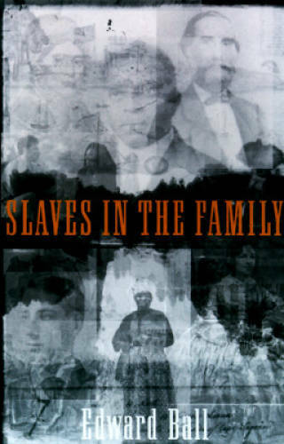 Slaves in the Family – Hardcover By Ball, Edward – GOOD