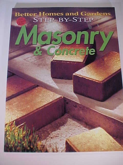 Better Homes and Gardens Step-by-Step Masonry and Concrete Paperback 112 Pages
