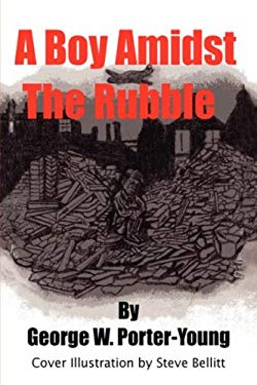 A Boy Amidst the Rubble Hardcover George W. Porter-Young