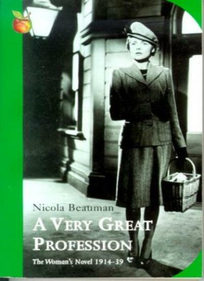 A Very Great Profession: Woman’s Novel, 1914-39 (Virago Classic