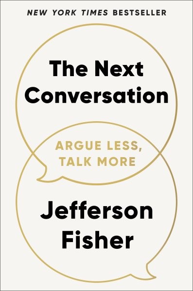 Next Conversation : Argue Less, Talk More, Hardcover by Fisher, Jefferson, Li…