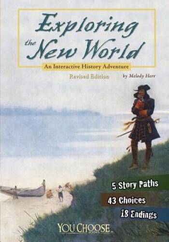 Exploring the New World: An Interactive History Adventure (You Choose: H – GOOD