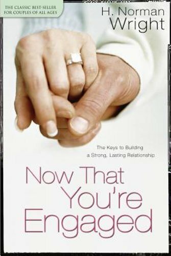 Now That You’re Engaged by Dr. Wright, H Norman: New