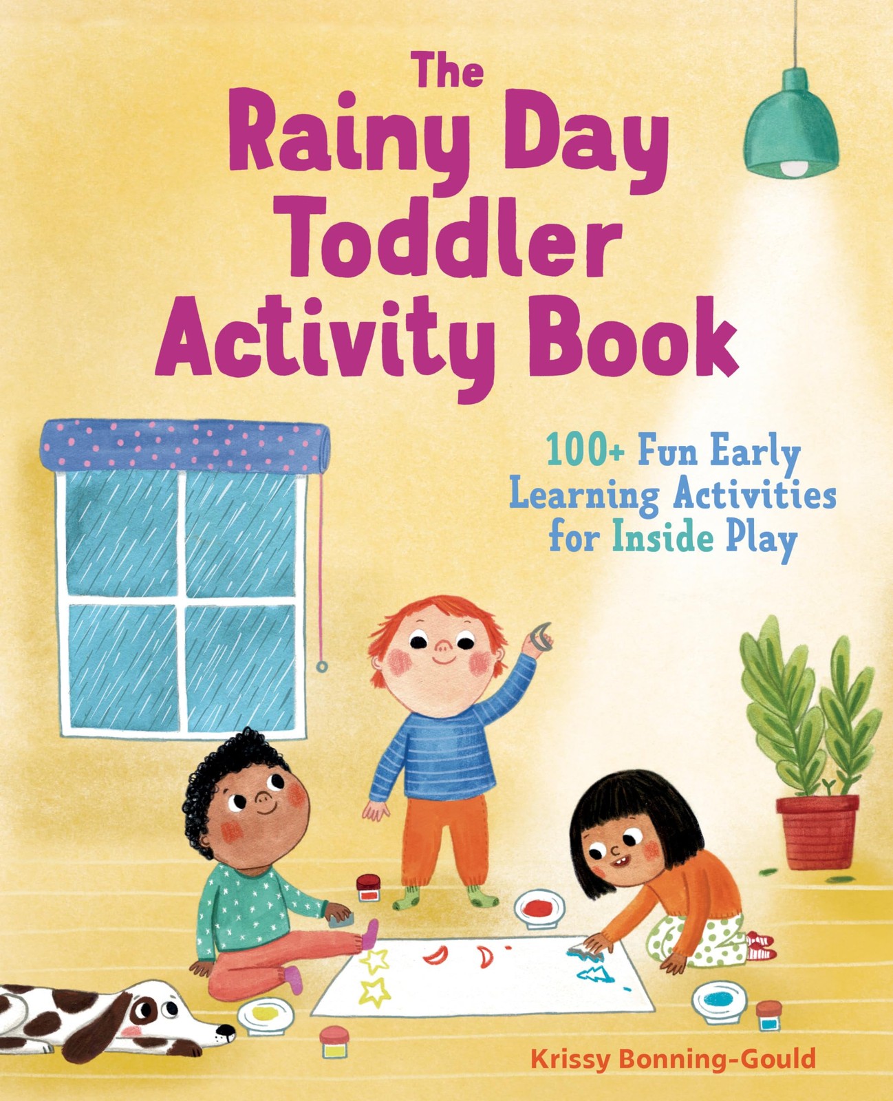 The Rainy Day Toddler Activity Book: 100+ Fun Early Learning Activities for …