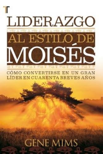 Gene Mims Liderazgo Al Estilo de Moisés (Paperback)