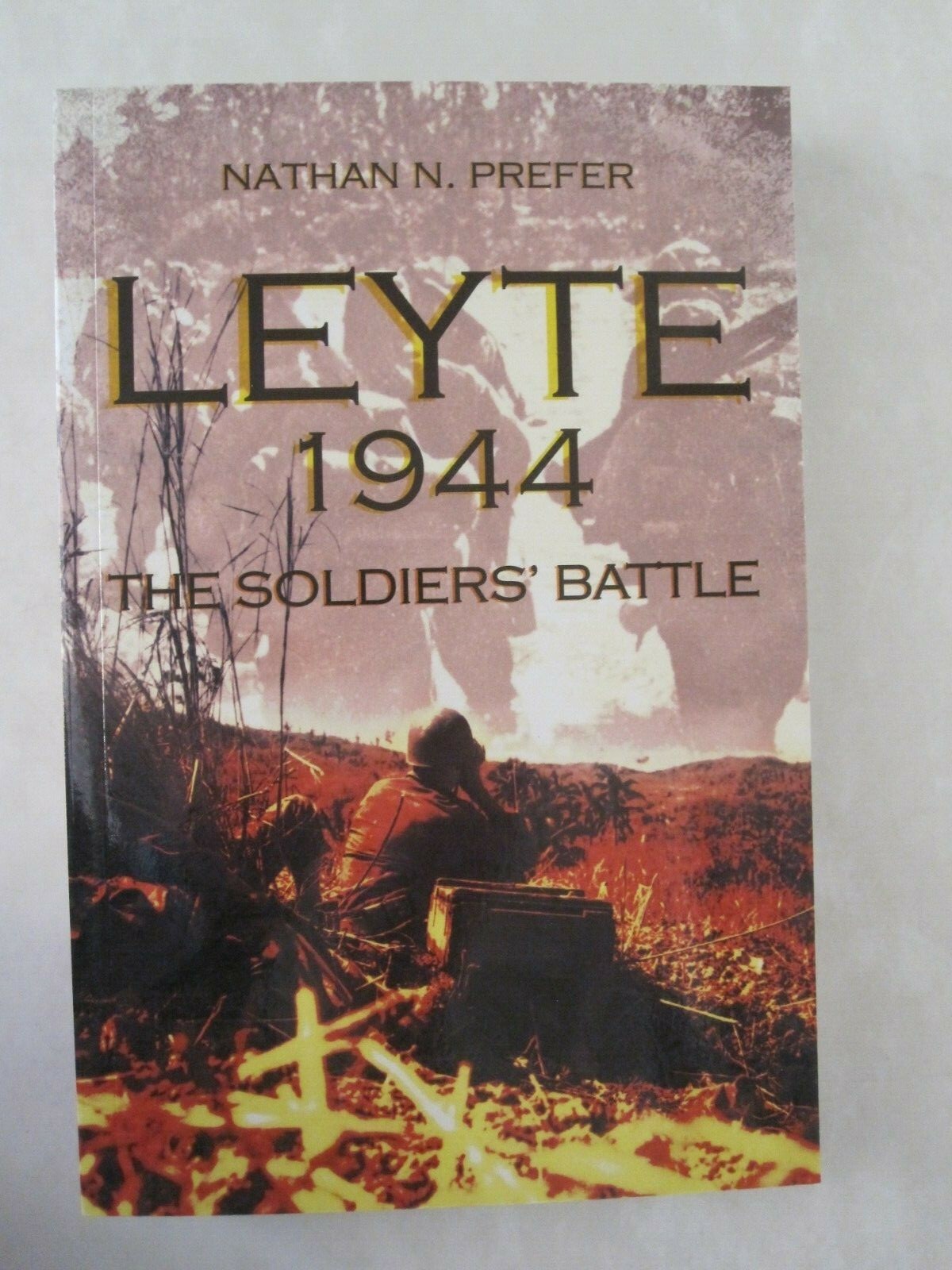 Leyte, 1944 The Soldiers’ Battle – 424 pages, paperback, World War Two
